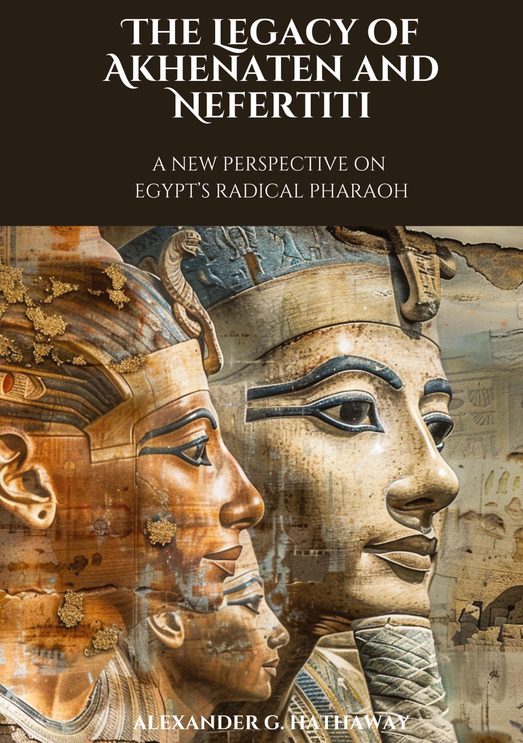 The Legacy of Akhenaten and Nefertiti