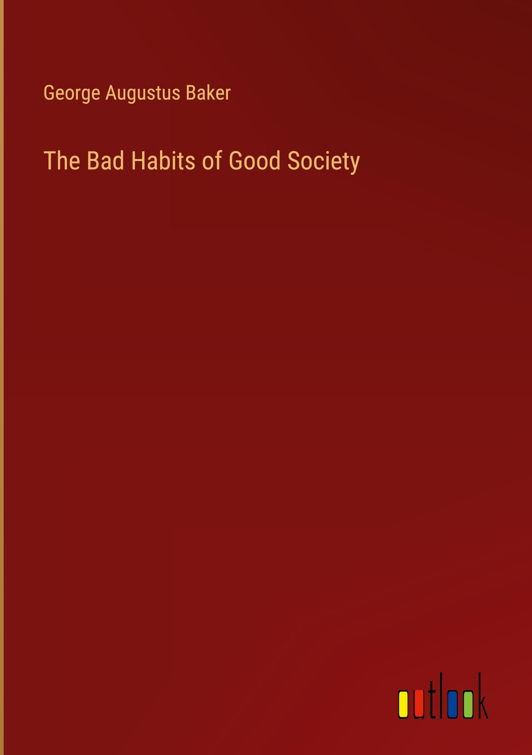 The Bad Habits of Good Society