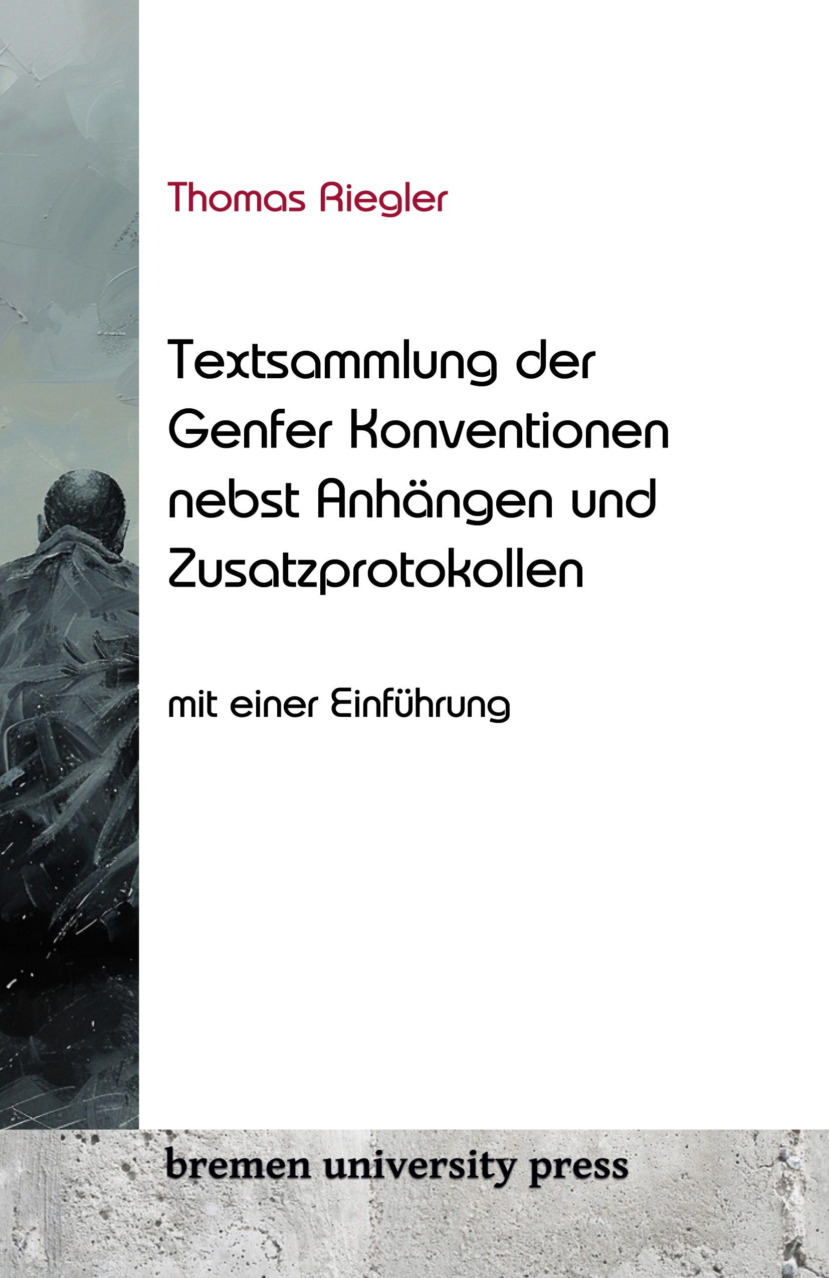 Textsammlung der Genfer Konventionen nebst Anhängen und Zusatzprotokollen