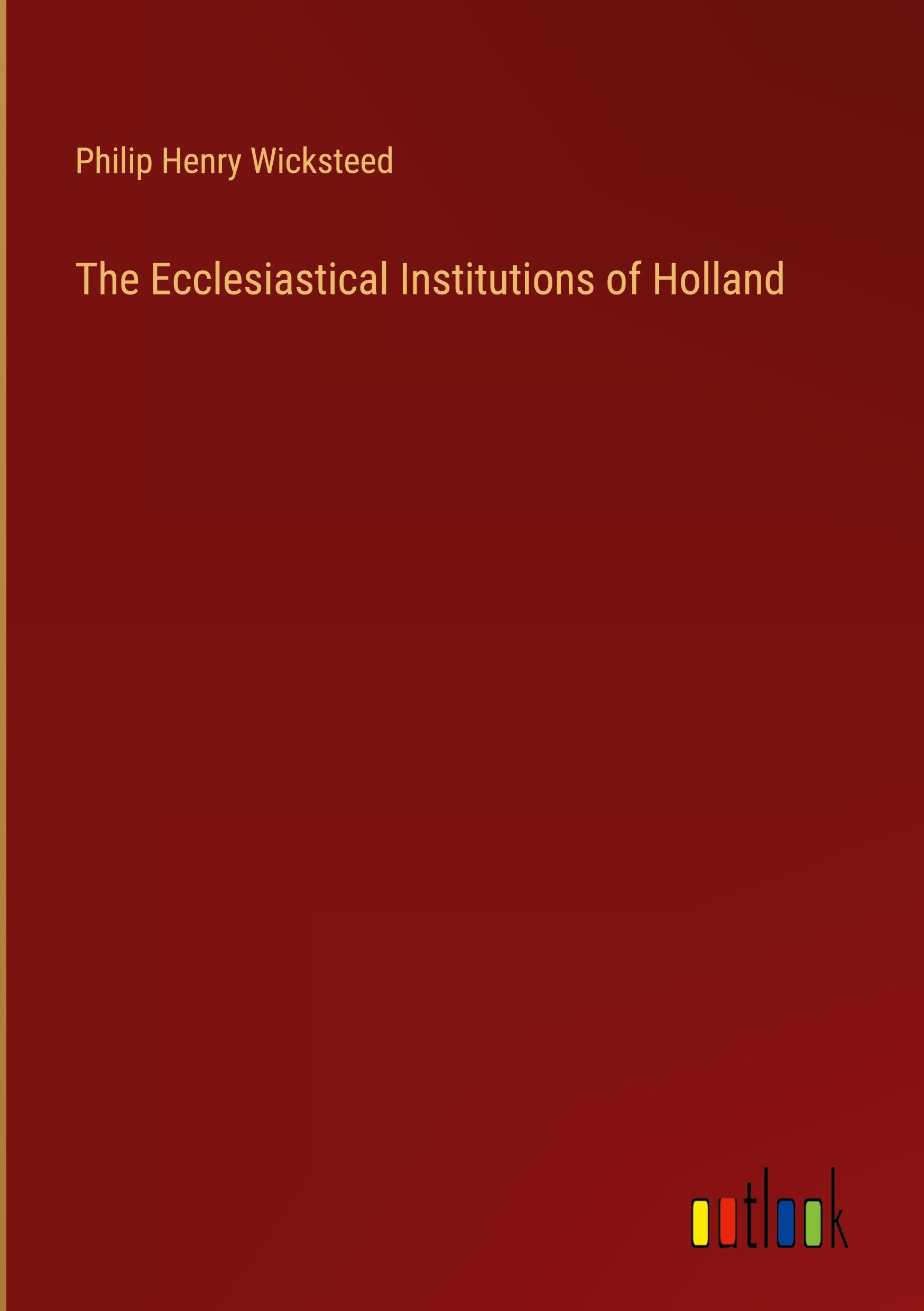 The Ecclesiastical Institutions of Holland