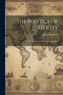 The Politics Of Utility