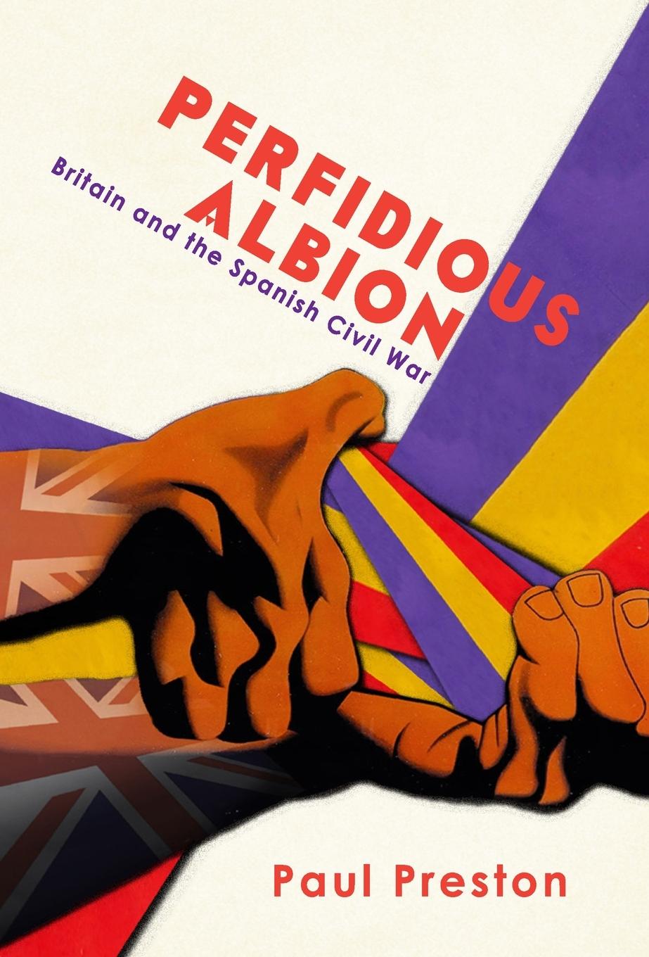 'Perfidious Albion' - Britain and the Spanish Civil War