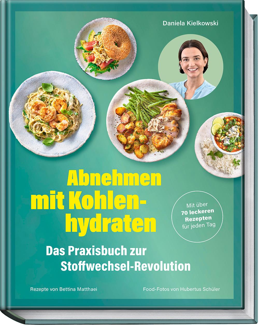 Abnehmen mit Kohlenhydraten - Das Praxisbuch zur Stoffwechsel-Revolution