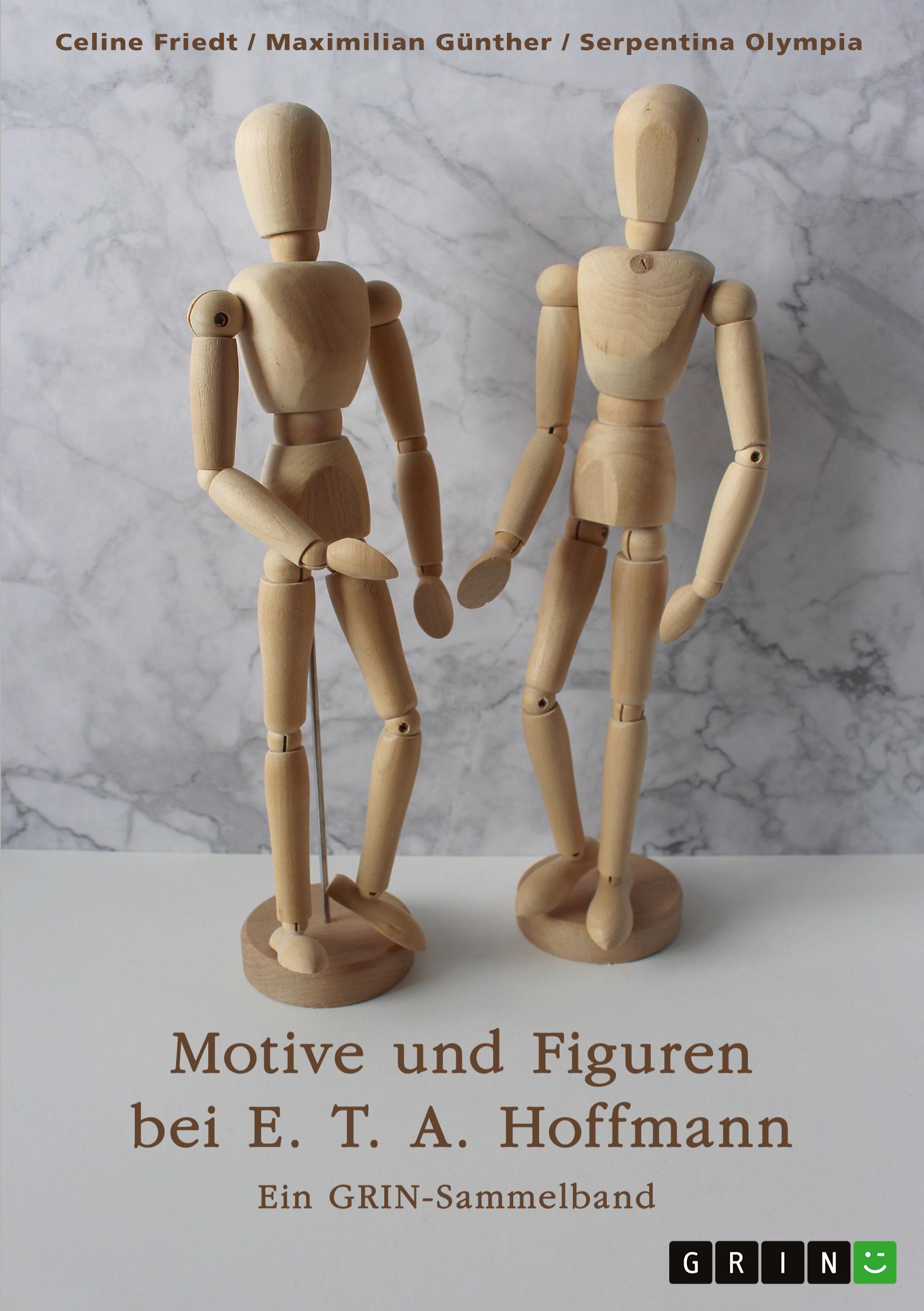 Motive und Figuren bei E. T. A. Hoffmann. "Der goldne Topf", "Der Sandmann" und "Die Bergwerke zu Falun"