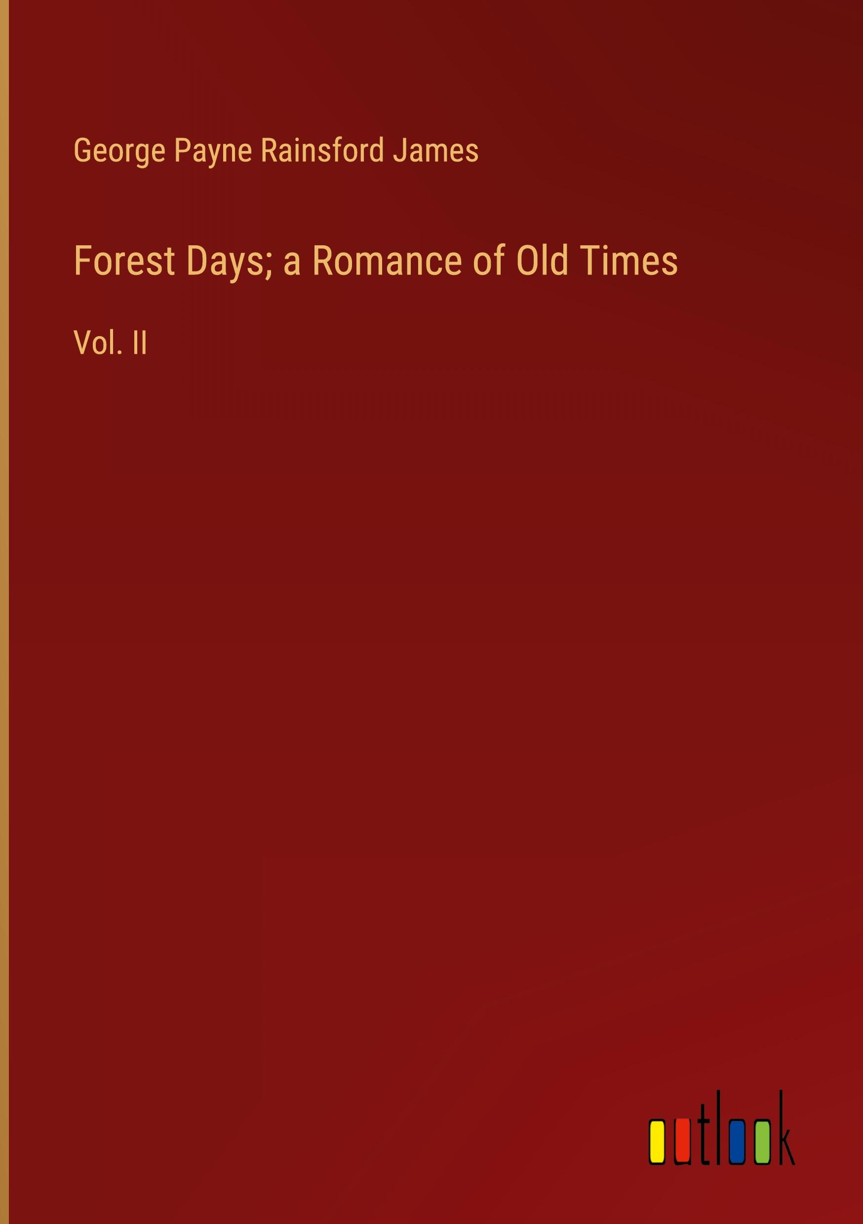 Forest Days; a Romance of Old Times