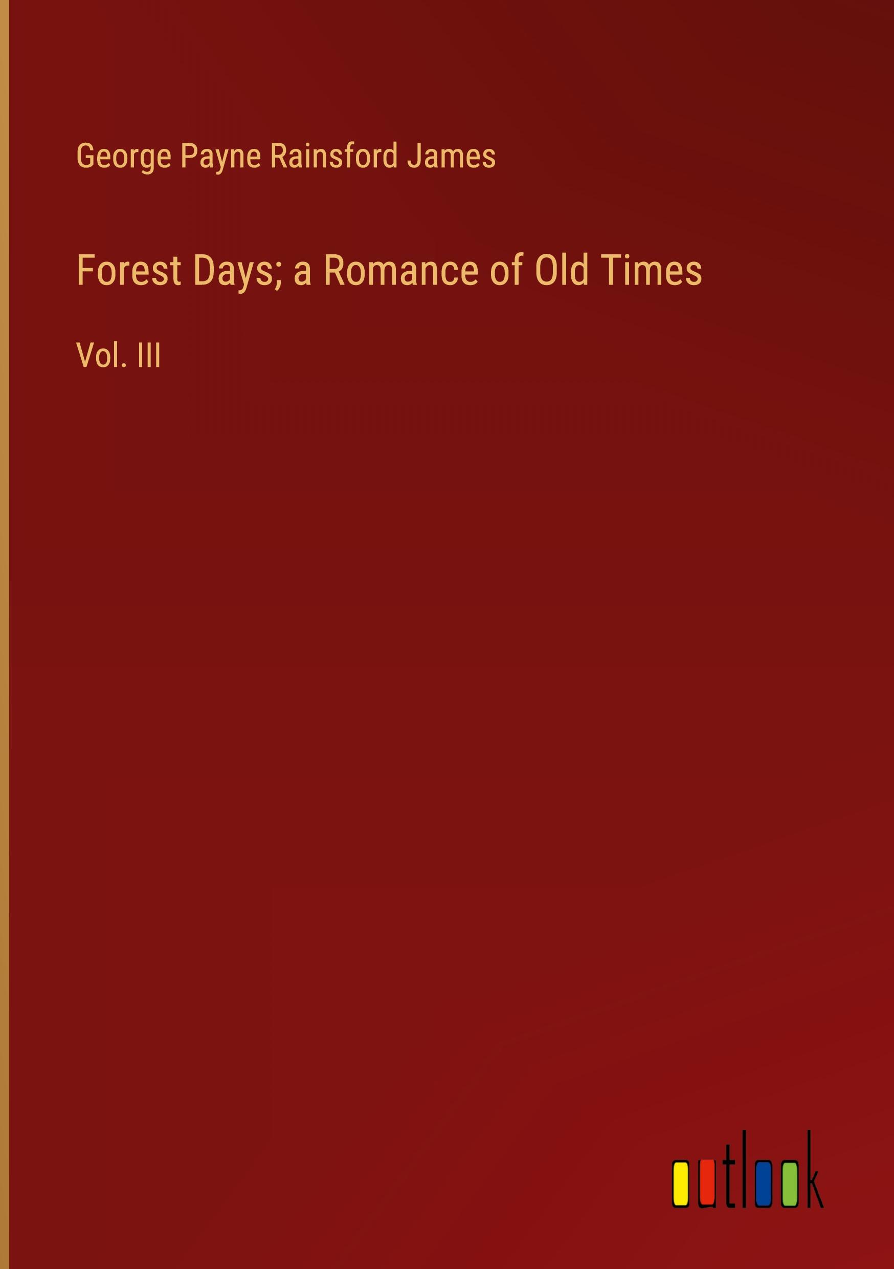 Forest Days; a Romance of Old Times