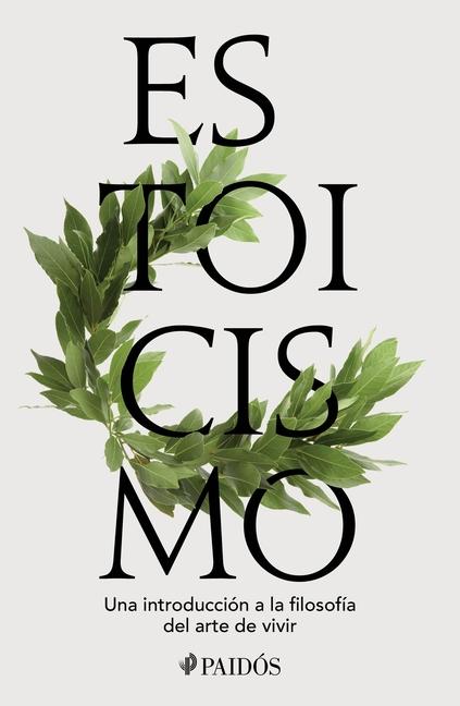 Estoicismo: Una Introducción a la Filosofía del Arte de Vivir / Stoicism