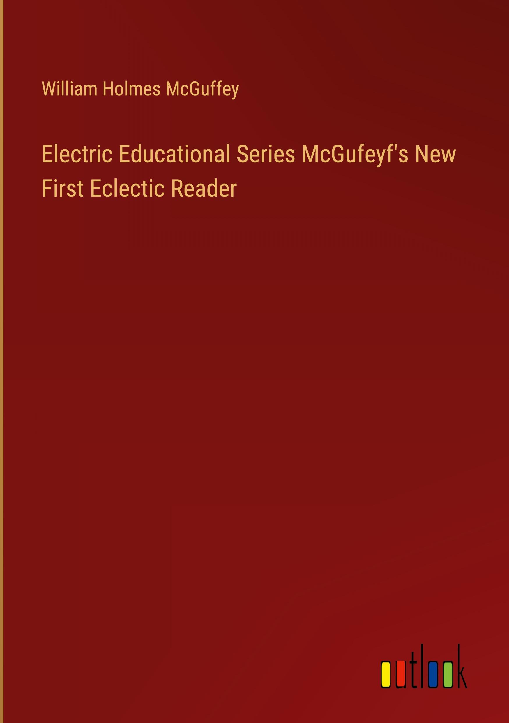 Electric Educational Series McGufeyf's New First Eclectic Reader