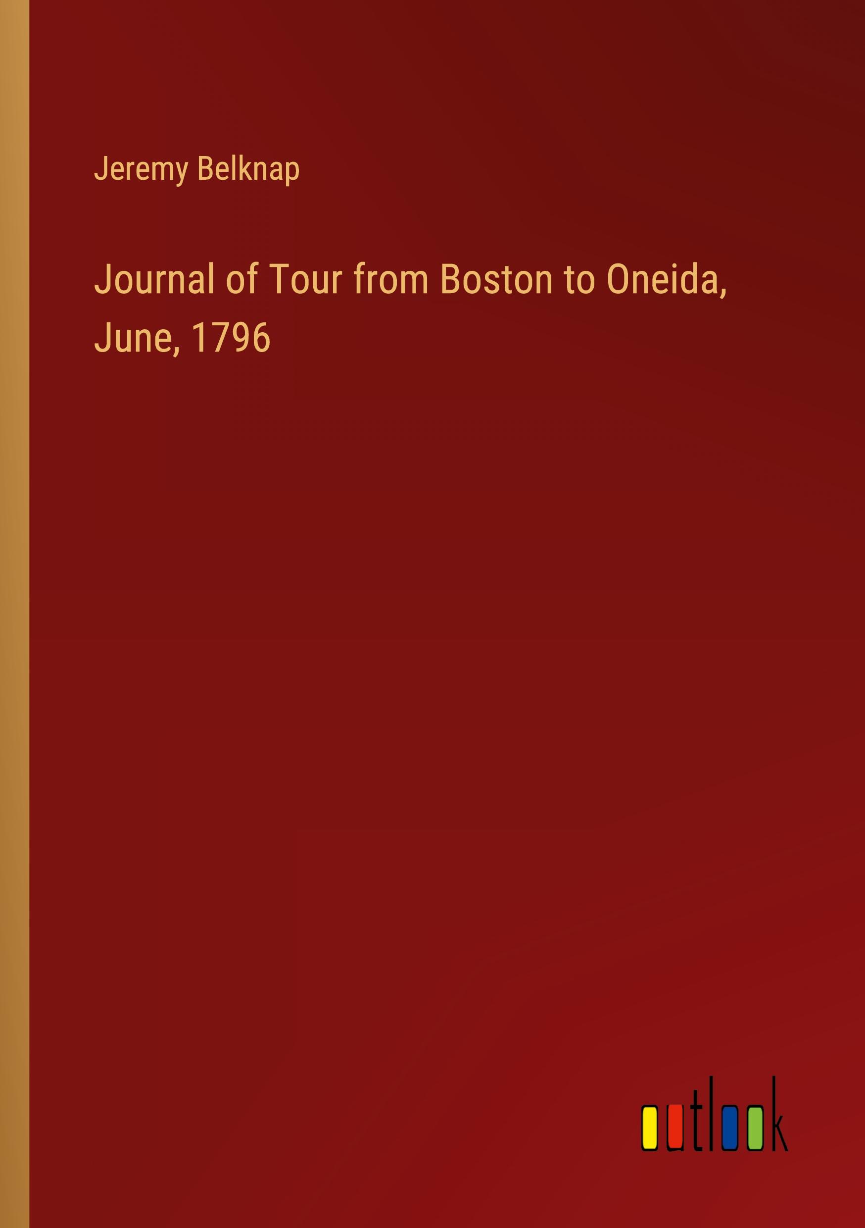 Journal of Tour from Boston to Oneida, June, 1796