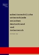 Arbeitsrechtliche Unterschiede zwischen Deutschland und Österreich