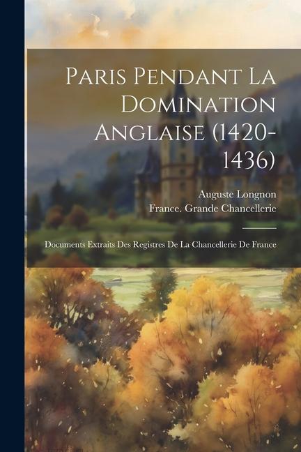 Paris Pendant La Domination Anglaise (1420-1436)