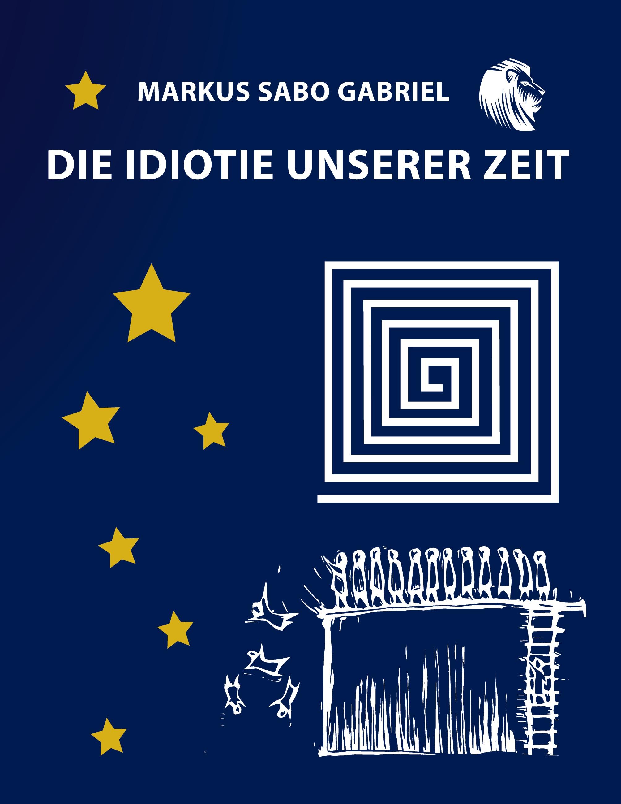 Die Idiotie unserer Zeit