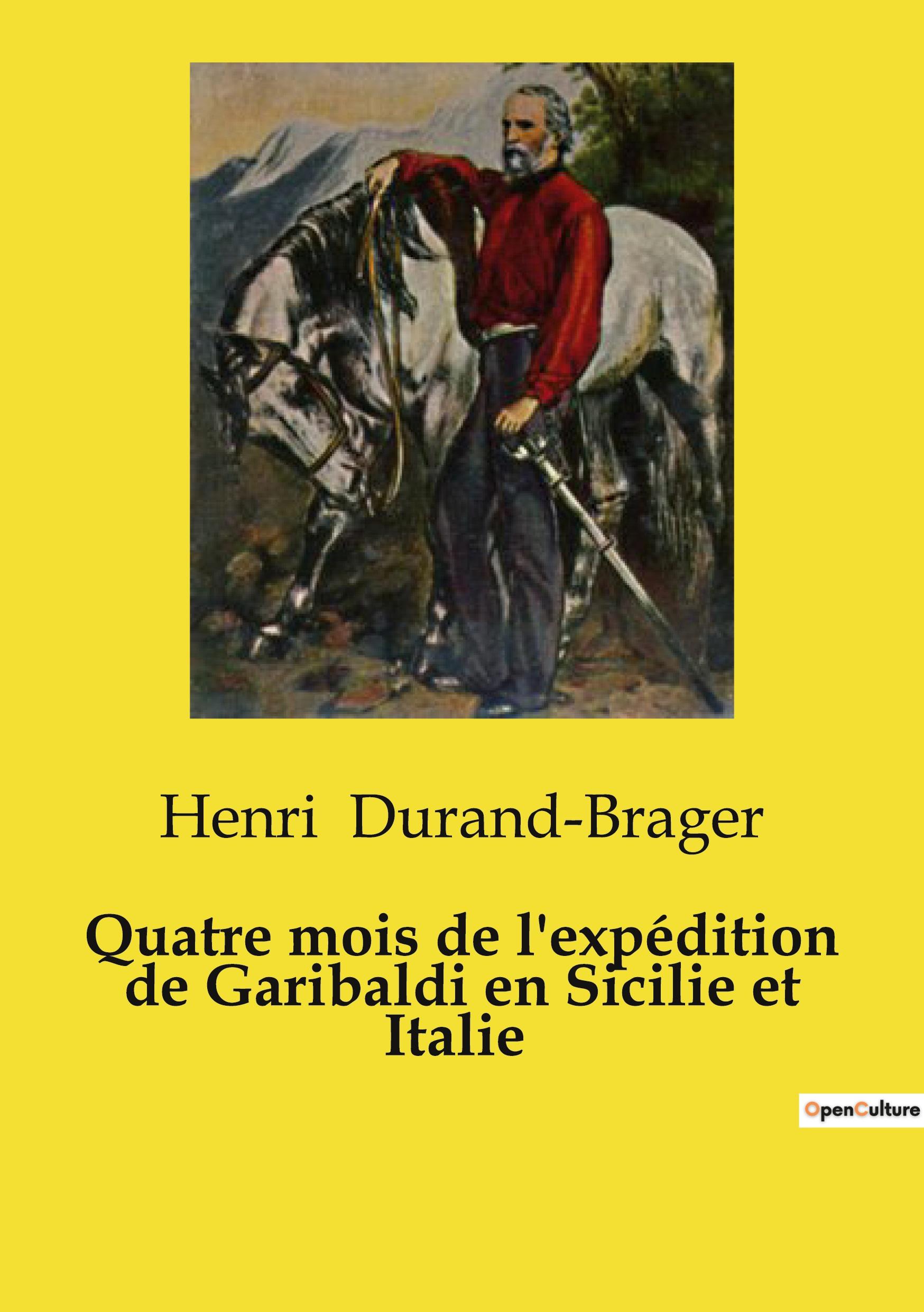 Quatre mois de l'expédition de Garibaldi en Sicilie et Italie