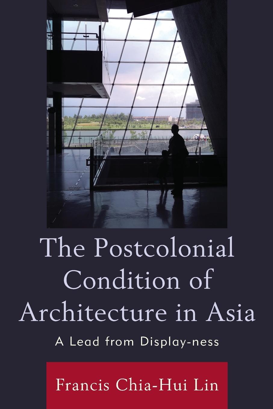 The Postcolonial Condition of Architecture in Asia