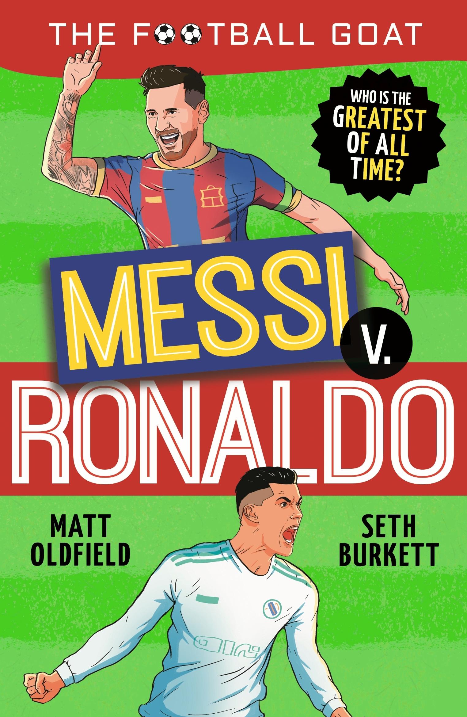 The Football GOAT: Messi v Ronaldo: Who is the greatest of all time?