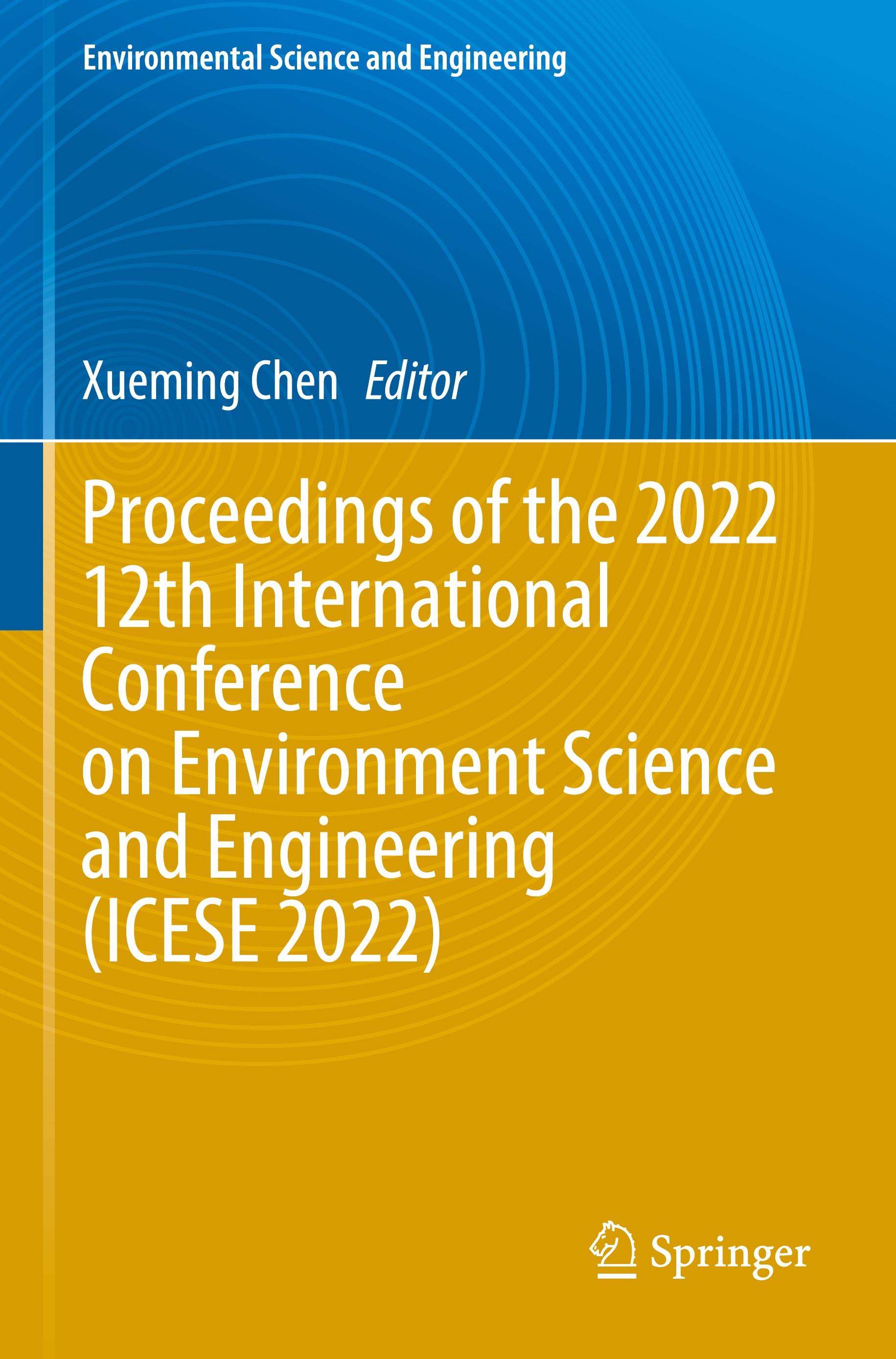 Proceedings of the 2022 12th International Conference on Environment Science and Engineering (ICESE 2022)