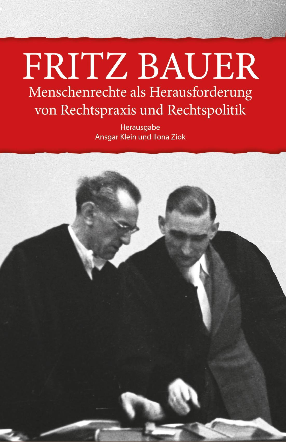 Fritz Bauer. Menschenrechte als Herausforderung von Rechtspraxis und Rechtspolitik