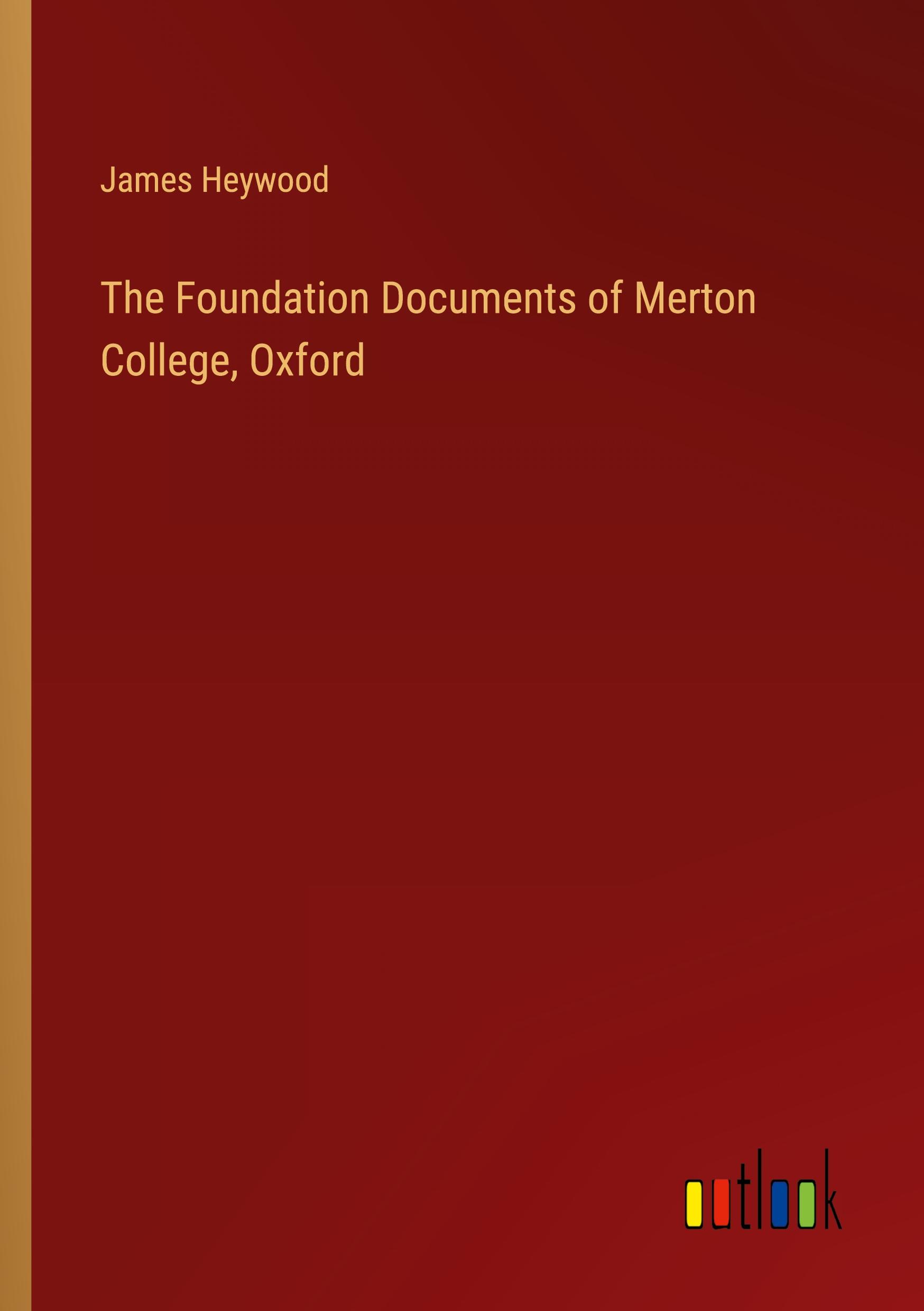 The Foundation Documents of Merton College, Oxford