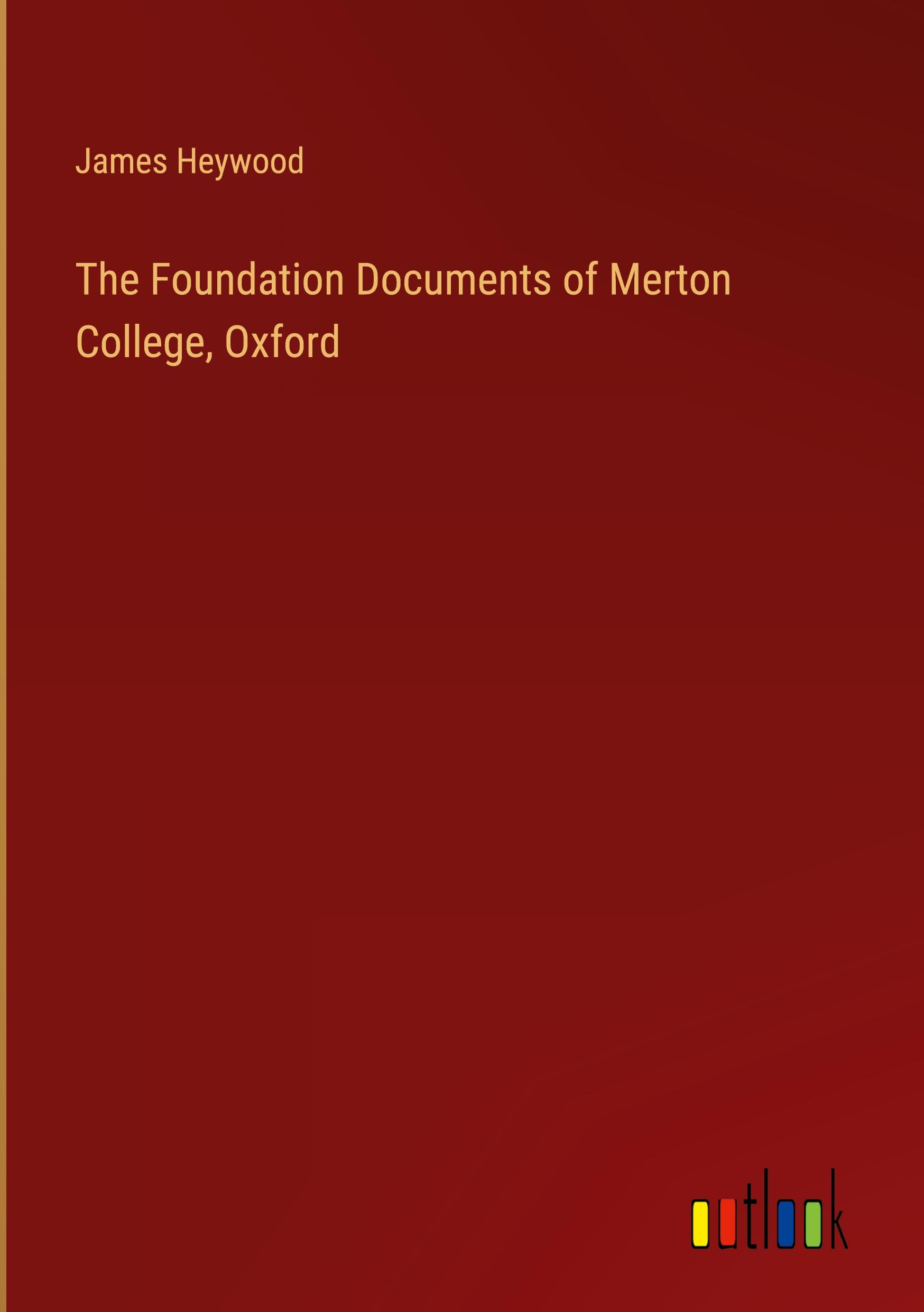 The Foundation Documents of Merton College, Oxford