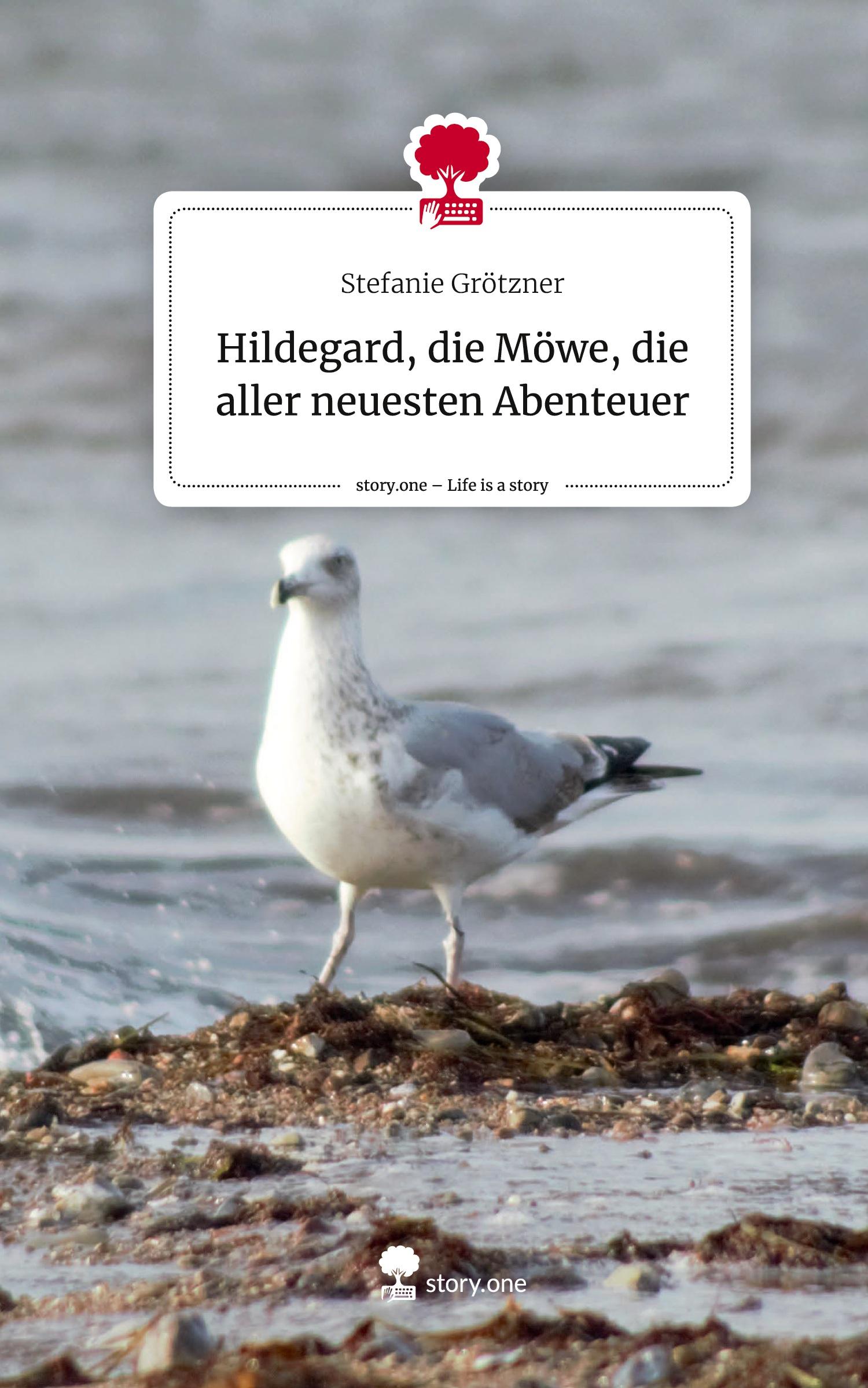 Hildegard, die Möwe, die aller neuesten Abenteuer. Life is a Story - story.one