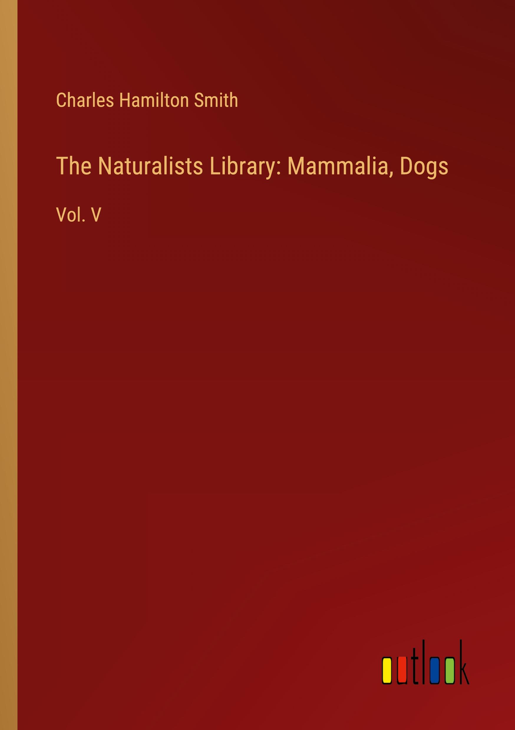 The Naturalists Library: Mammalia, Dogs