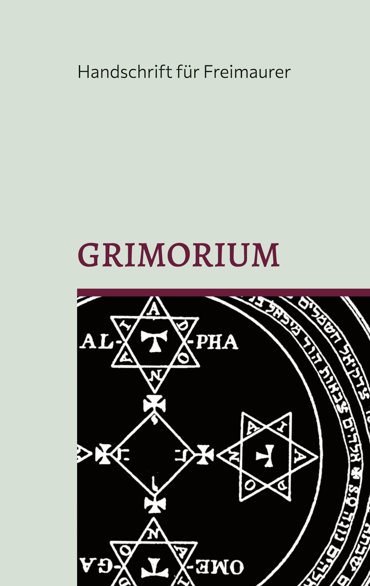 Grimorium, die Geheimlehre Salomons: Eine Unterweisung in die praktische Kabbala oder mystische Freimaurerei und die Weisheit des Königs: Einige Belehrungen Salomons - Das Buch der Weisheit