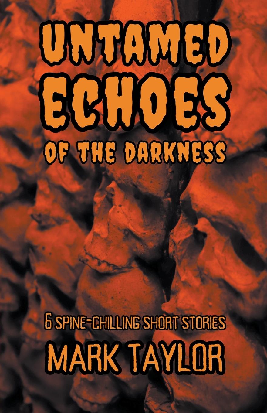 Untamed Echoes of the Darkness