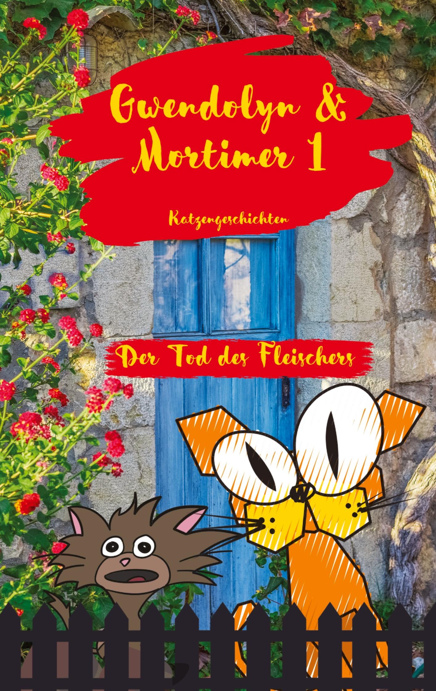 Gwendolyn & Mortimer 1 Katzengeschichten