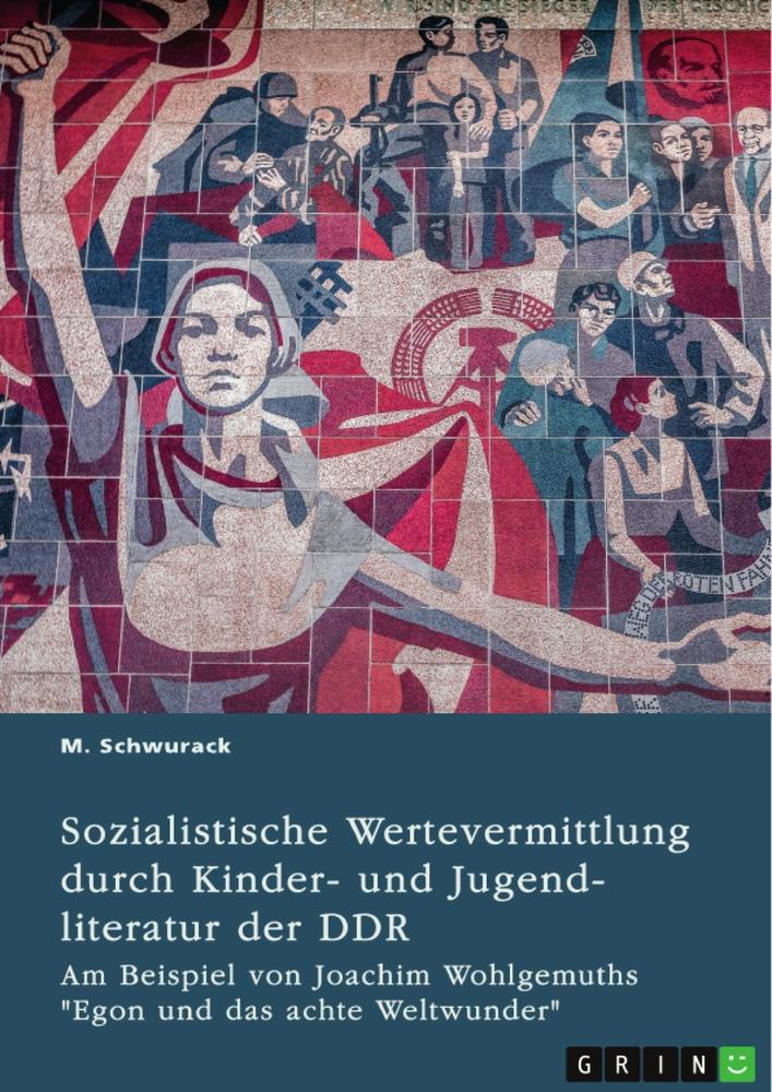 Sozialistische Wertevermittlung durch Kinder- und Jugendliteratur der DDR