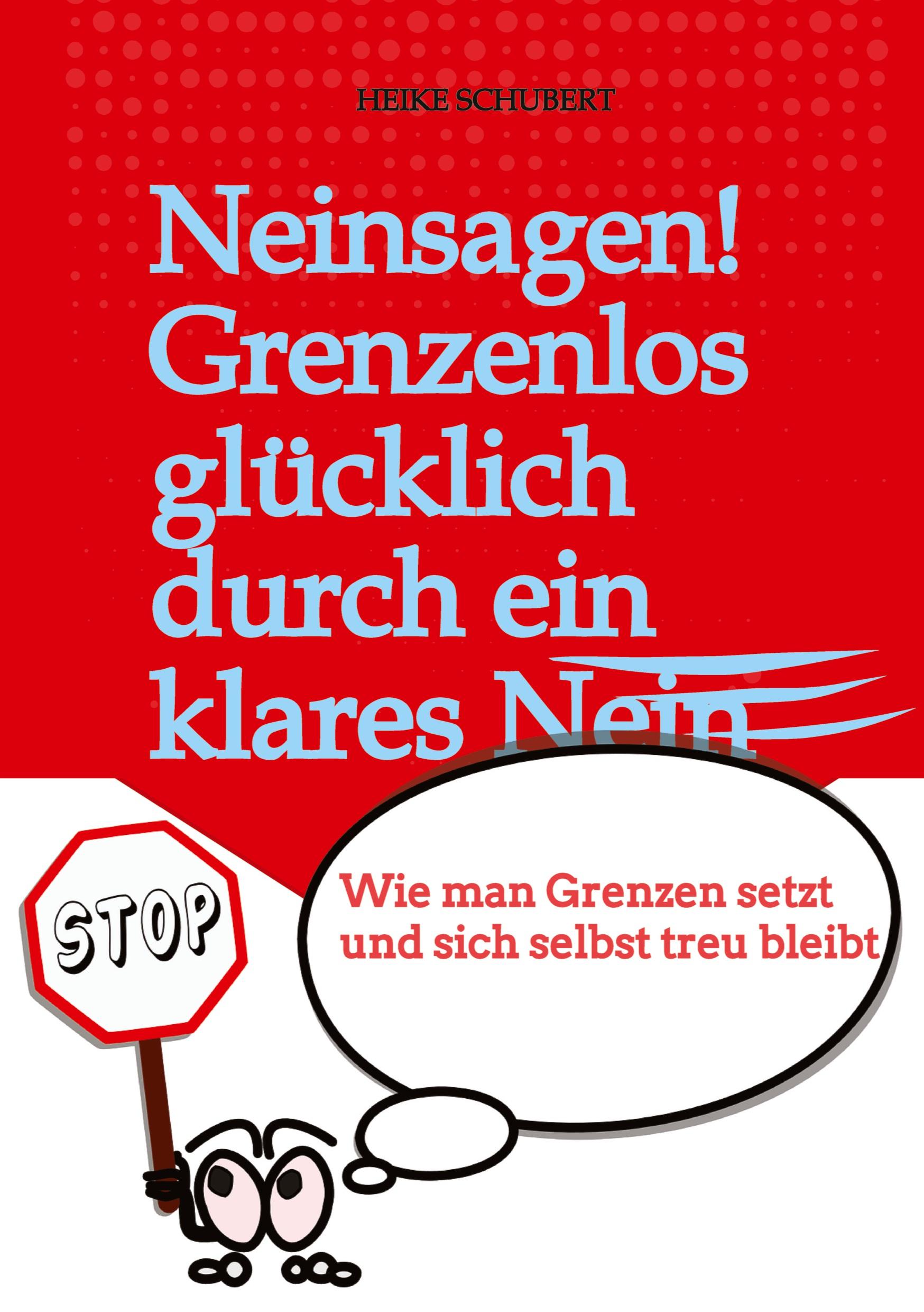 Neinsagen! Grenzenlos glücklich durch ein klares Nein