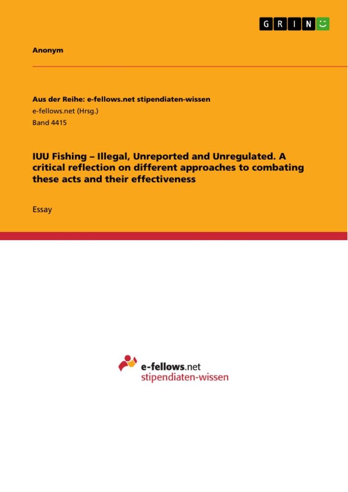 IUU Fishing ¿ Illegal, Unreported and  Unregulated. A critical reflection on different approaches to combating these acts and their effectiveness