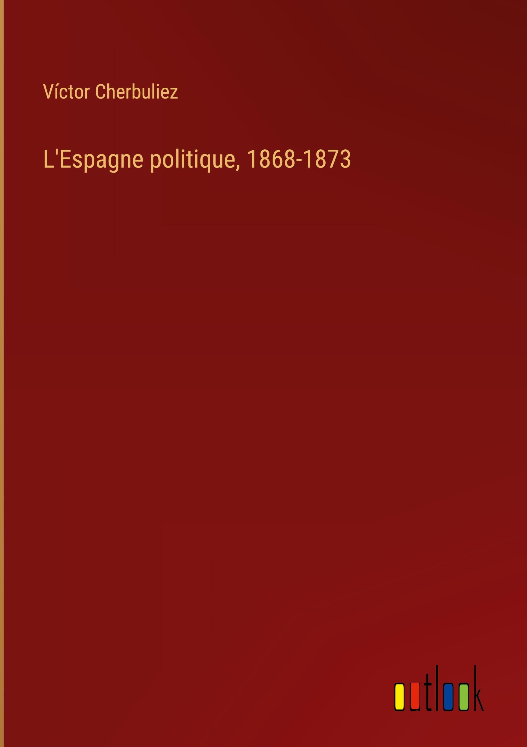 L'Espagne politique, 1868-1873