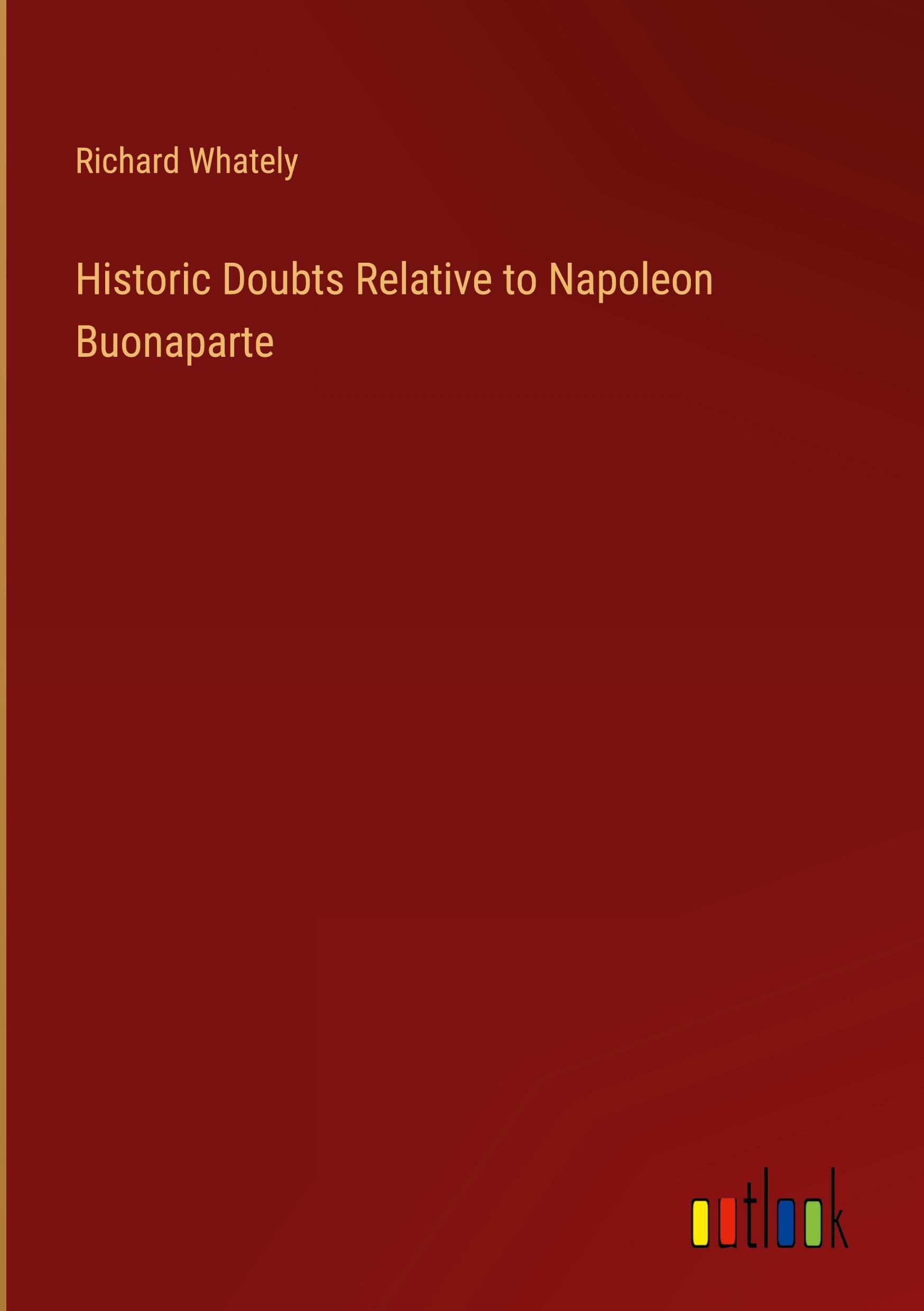 Historic Doubts Relative to Napoleon Buonaparte