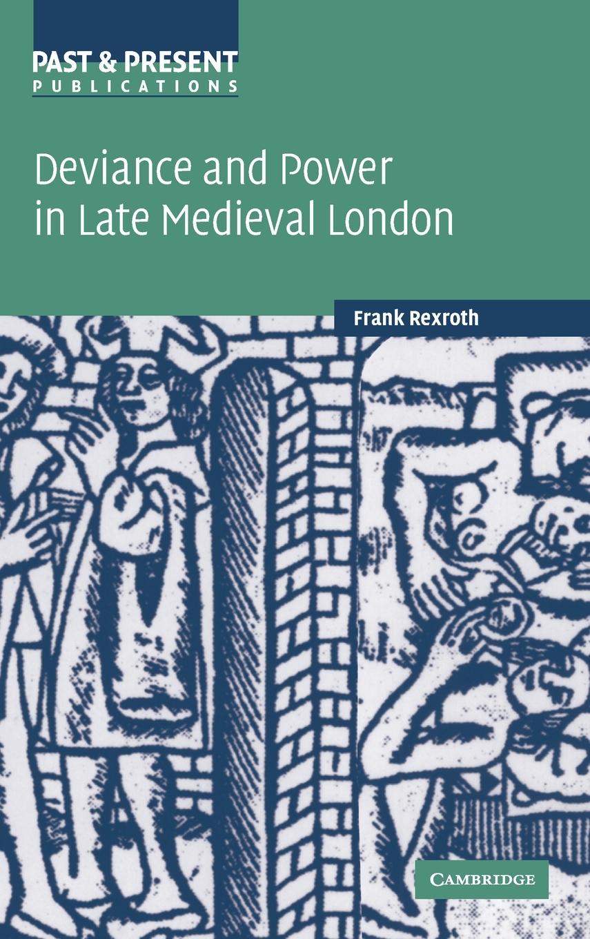 Deviance and Power in Late Medieval London