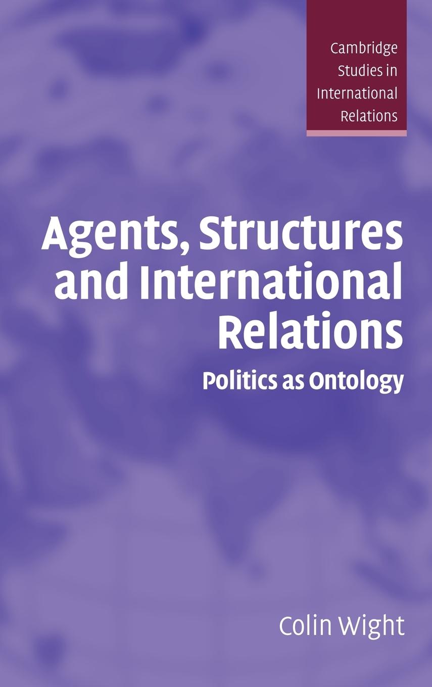 Agents, Structures and International Relations