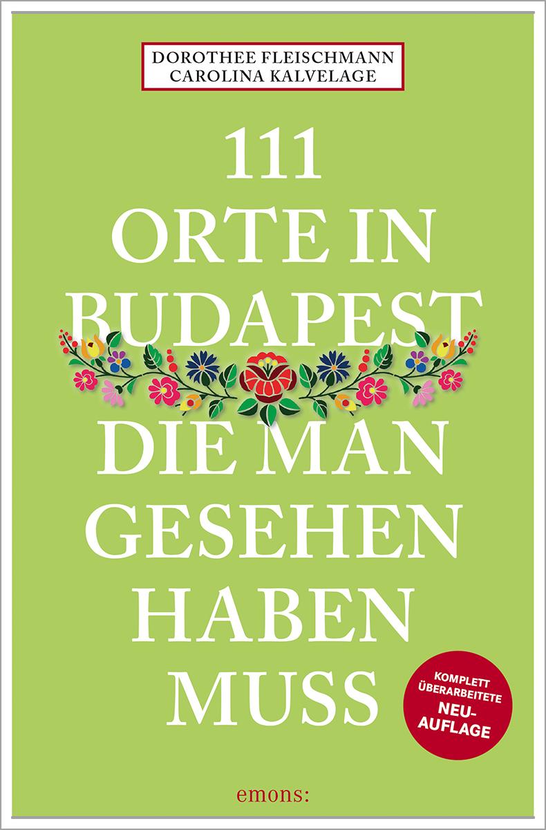 111 Orte in Budapest, die man gesehen haben muss