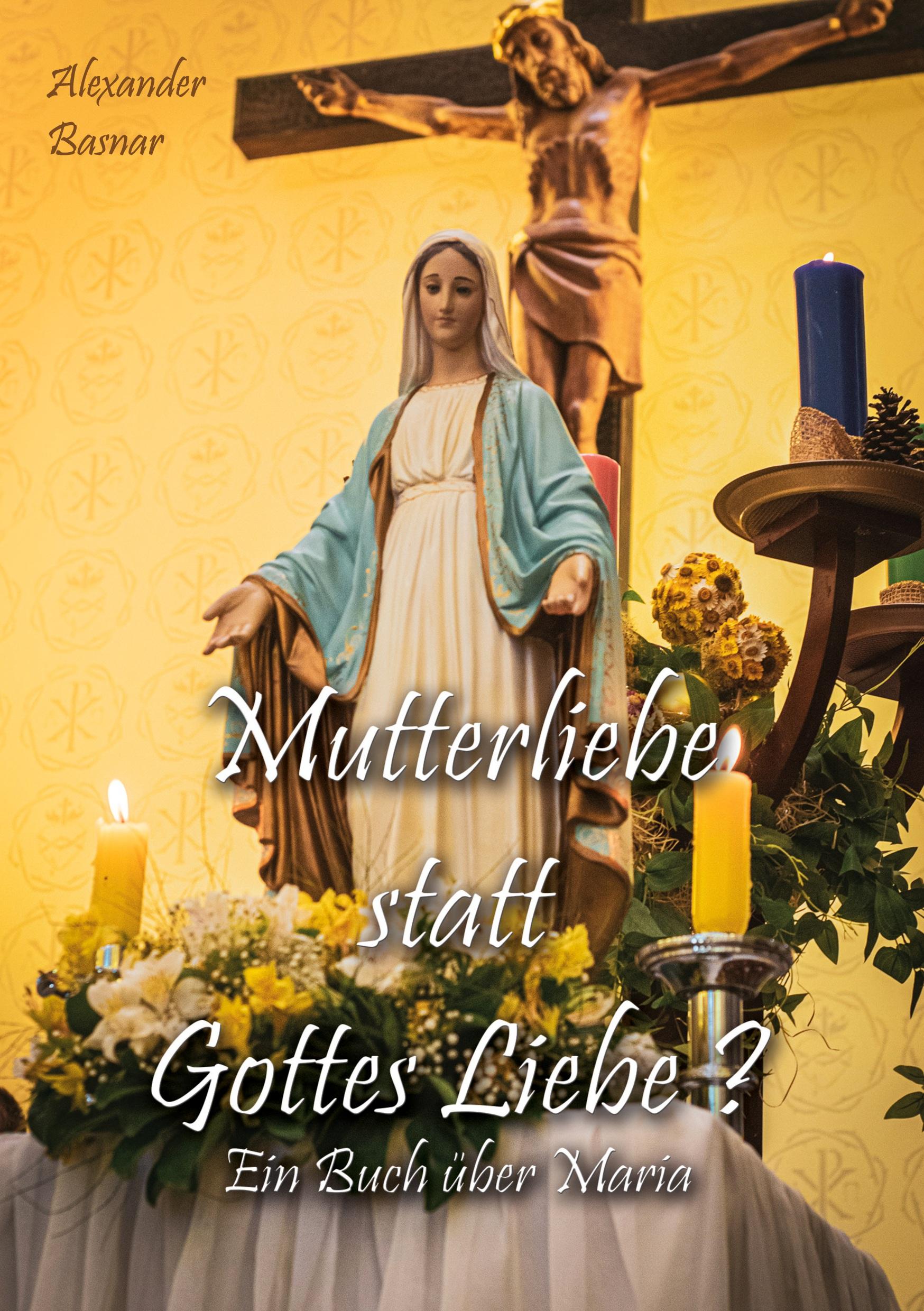 Mutterliebe statt Gottes Liebe?