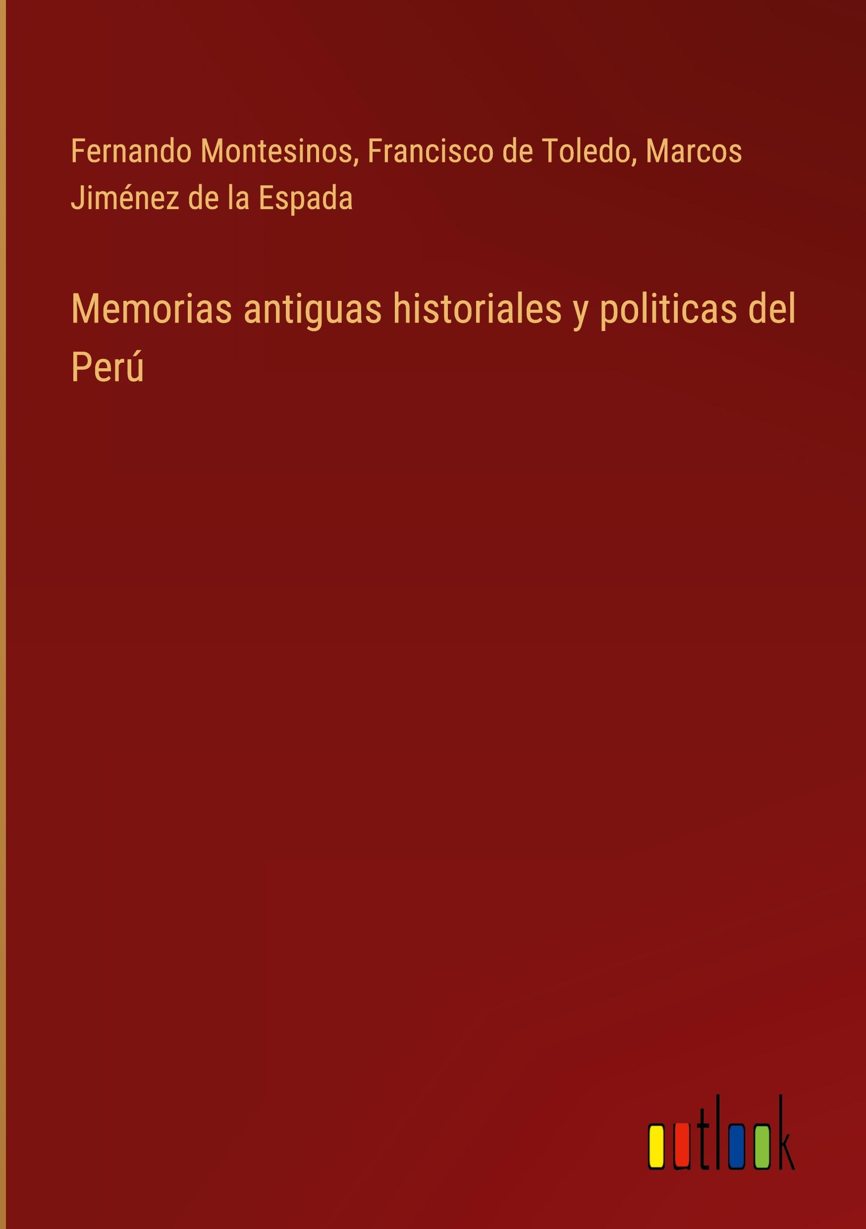 Memorias antiguas historiales y politicas del Perú