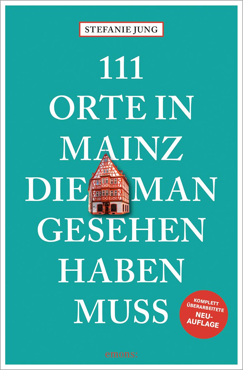 111 Orte in Mainz, die man gesehen haben muss