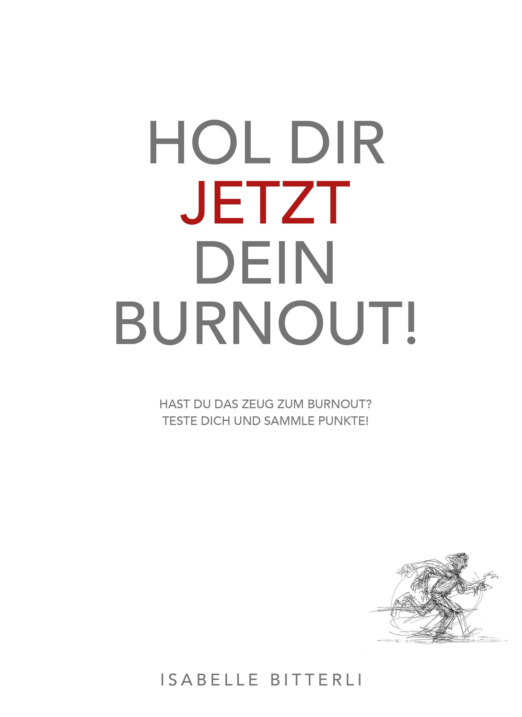 Hol dir jetzt dein Burn-out! Teil 1