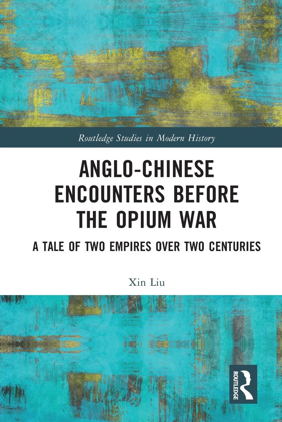 Anglo-Chinese Encounters Before the Opium War