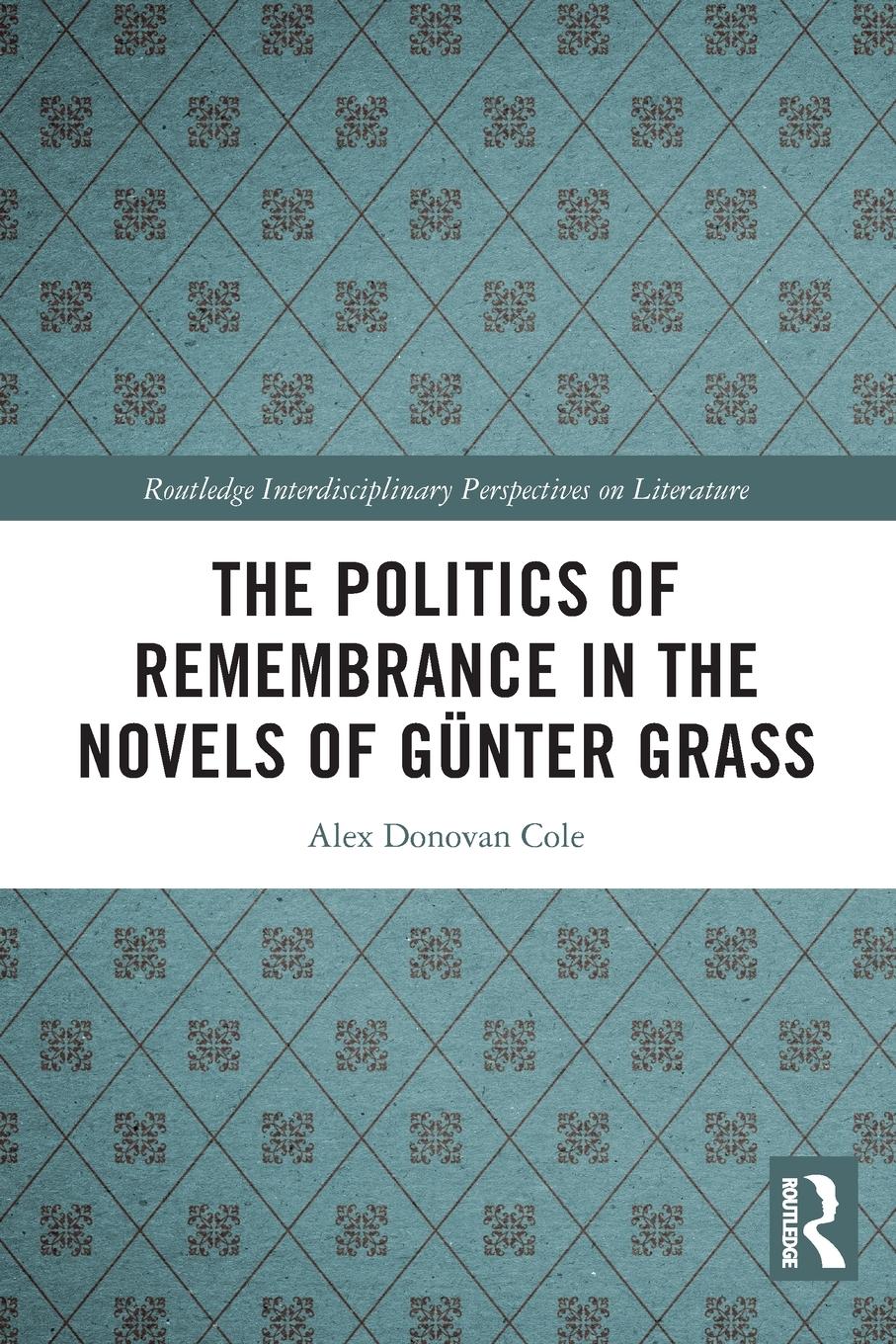 The Politics of Remembrance in the Novels of Günter Grass