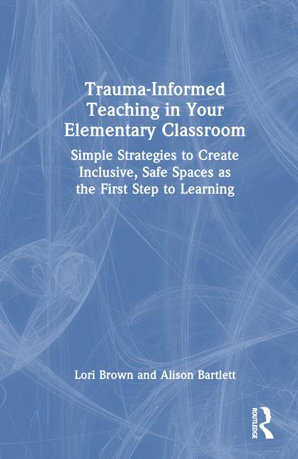 Trauma-Informed Teaching in Your Elementary Classroom