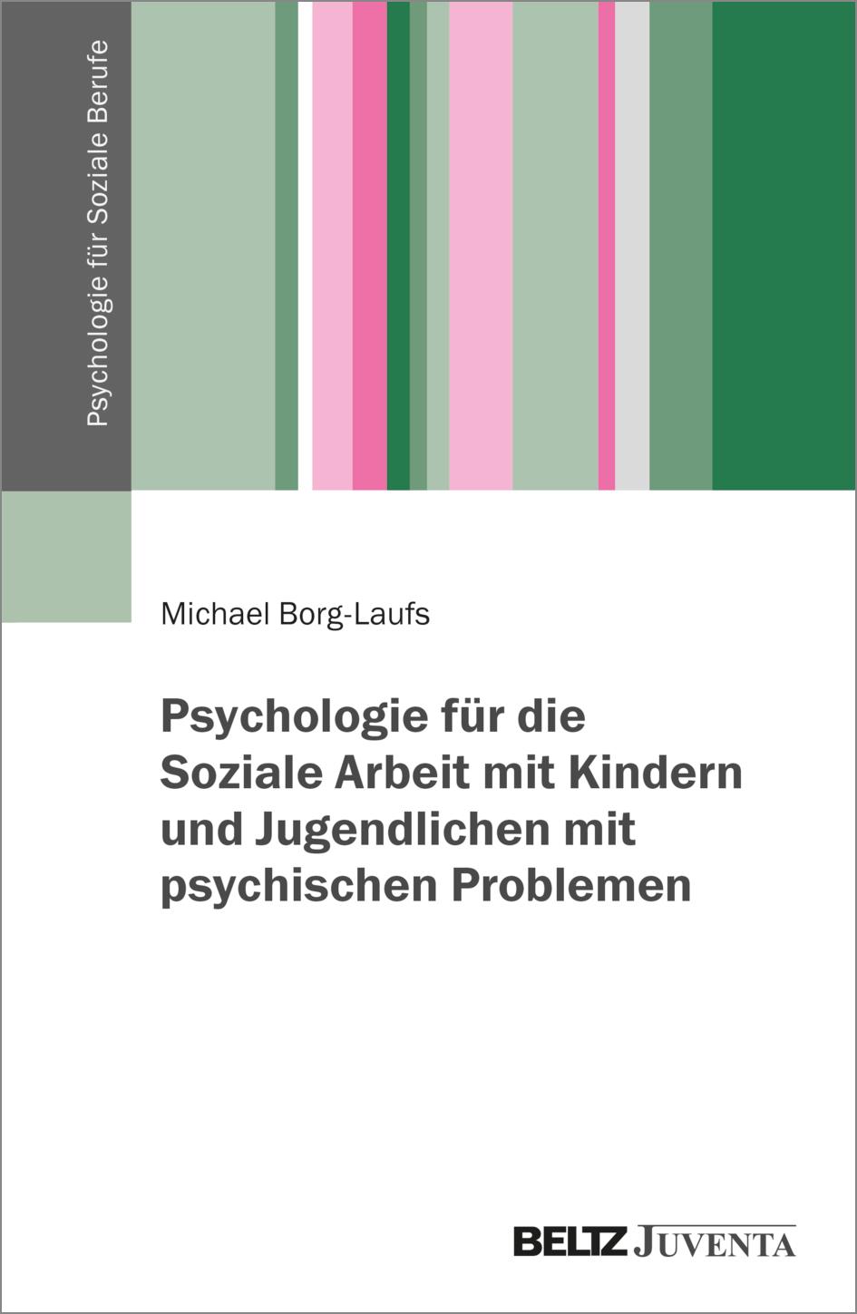 Psychologie für die Arbeit mit Kindern und Jugendlichen mit psychischen Problemen