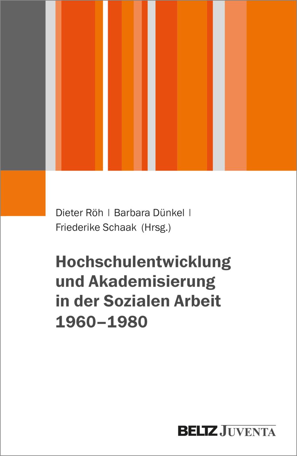 Hochschulentwicklung und Akademisierung in der Sozialen Arbeit 1960-1980