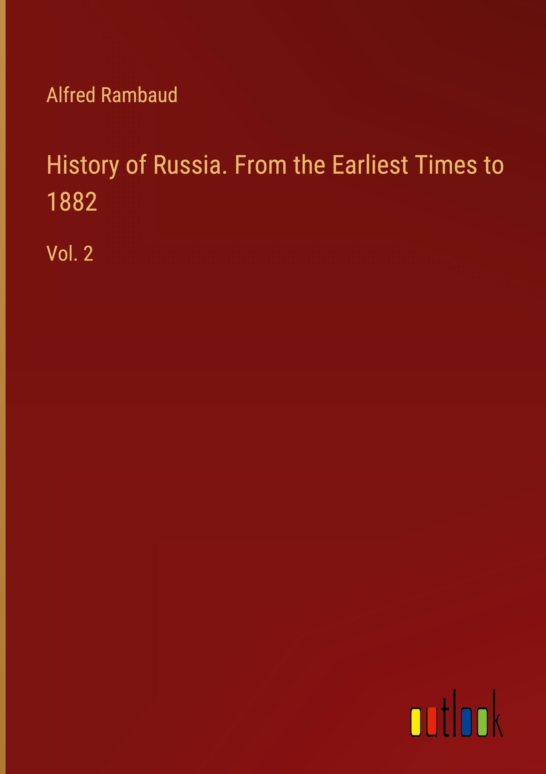 History of Russia. From the Earliest Times to 1882