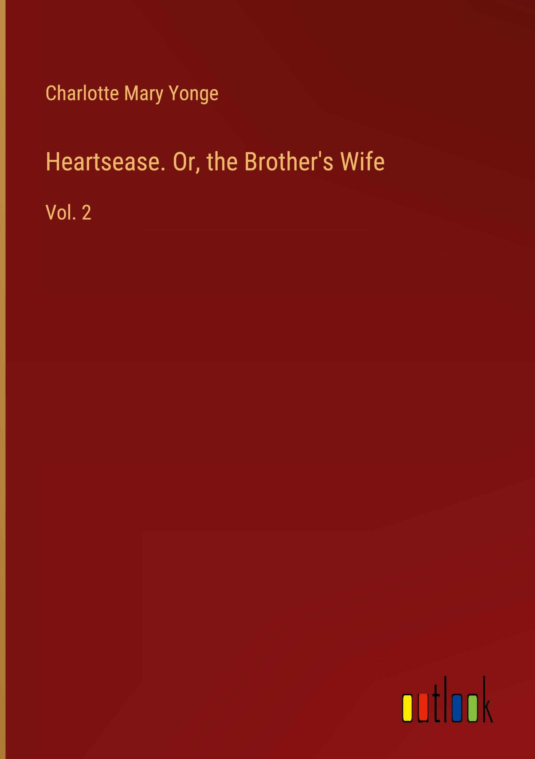 Heartsease. Or, the Brother's Wife