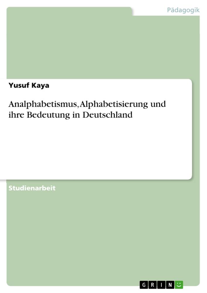 Analphabetismus, Alphabetisierung und ihre Bedeutung in Deutschland