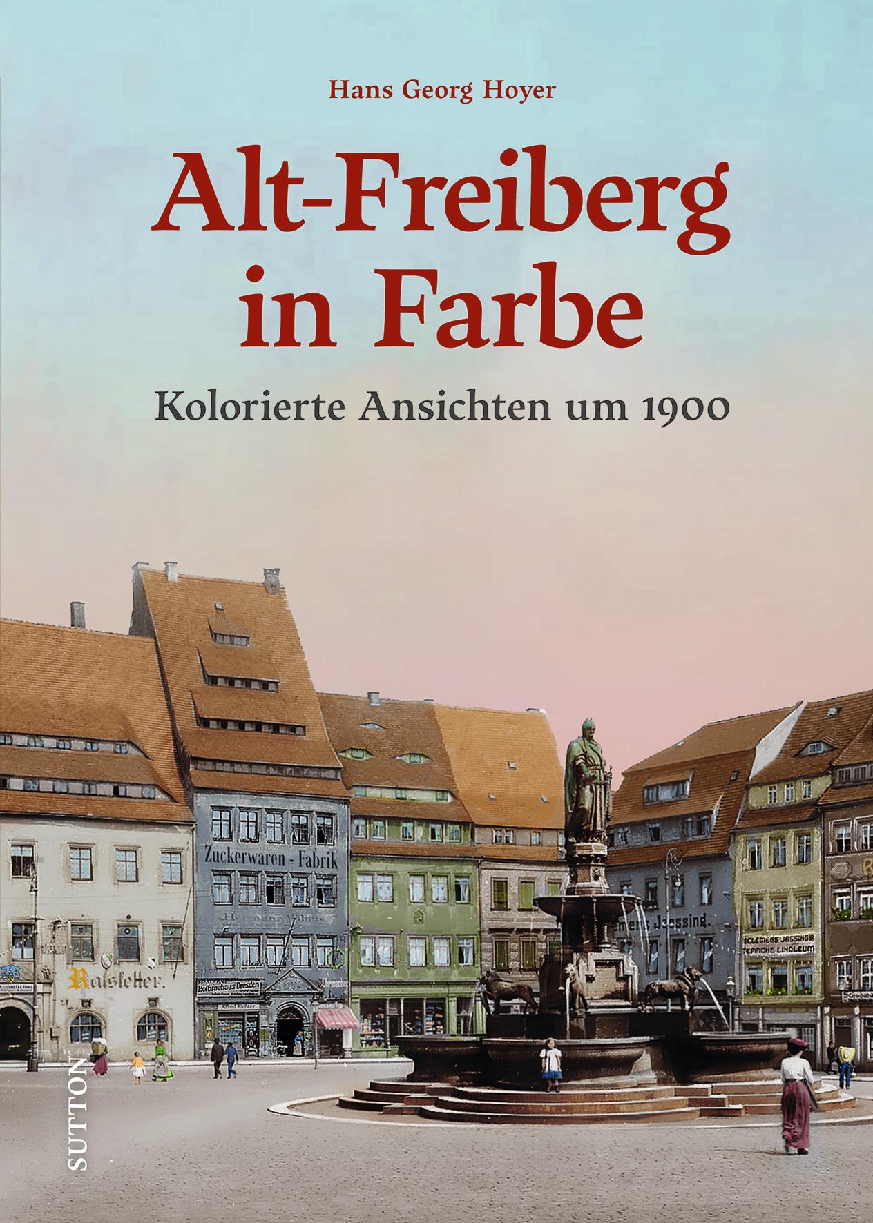 Alt-Freiberg in Farbe