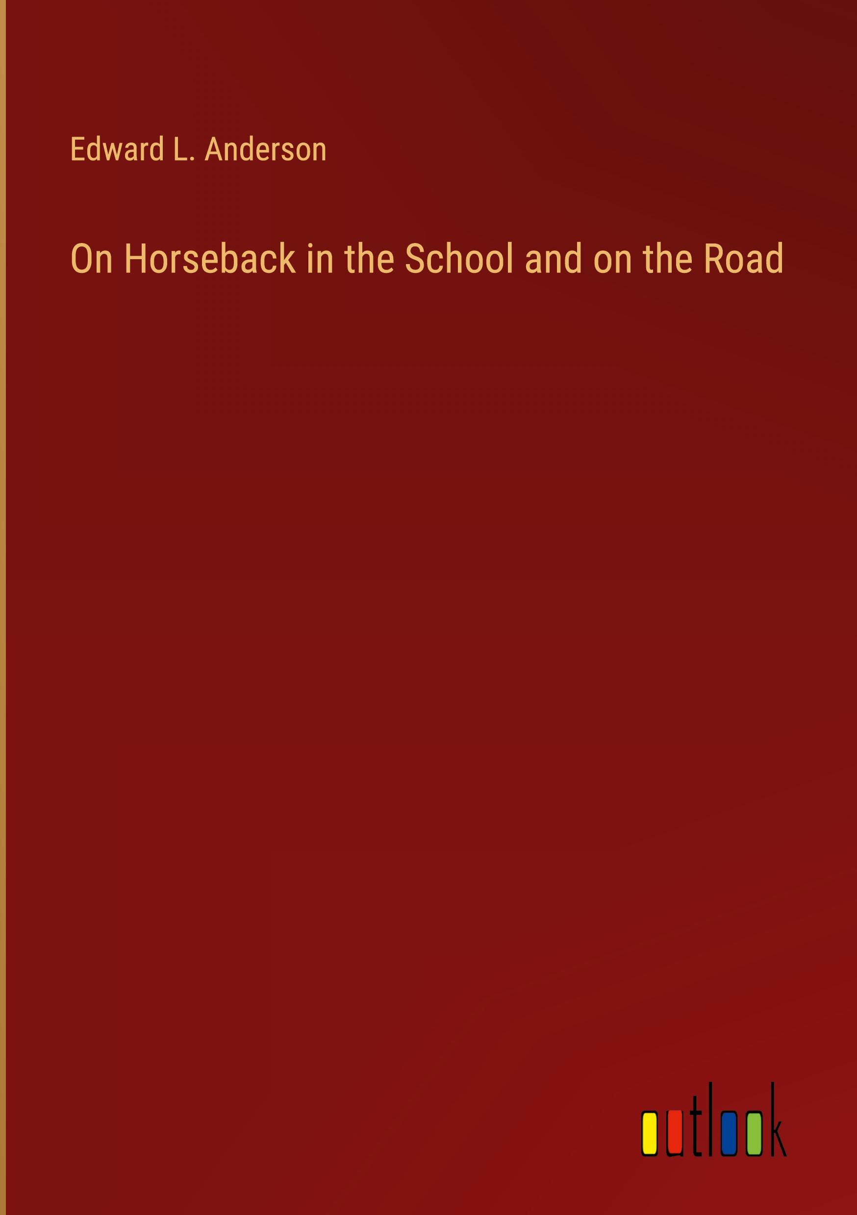 On Horseback in the School and on the Road